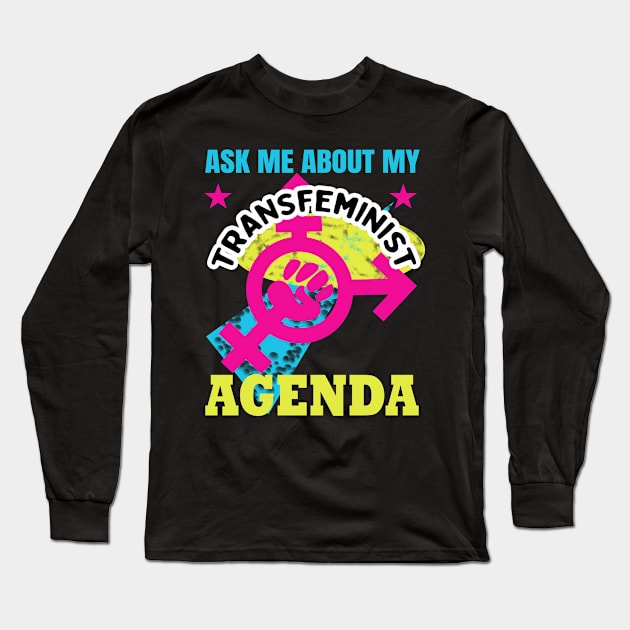 Ask me about my transfeminist agenda Long Sleeve T-Shirt by irresolute-drab